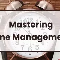 Mastering Time Management: Strategies for Productivity and Focus