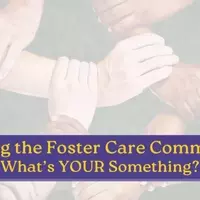 Engaging with the Foster Care Community: Your Role in Transformation